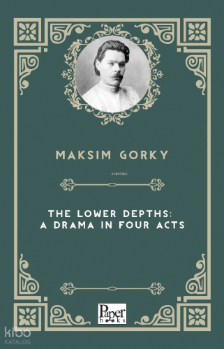 The Lower Depths: A Drama In Four Acts