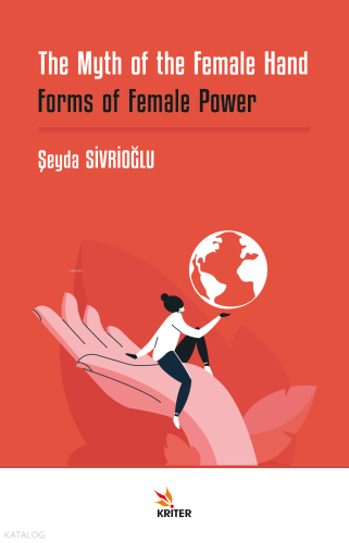 The Myth of the Female Hand: Forms of Female Power