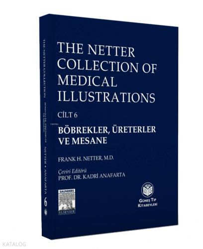 The Netter Collection of Medical Illustrations : Böbrekler, Üreterler ve Mesane