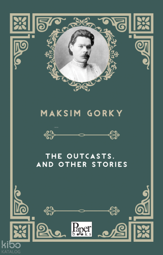 The Outcasts, and Other Stories | Maksim Gorki | Paper Books