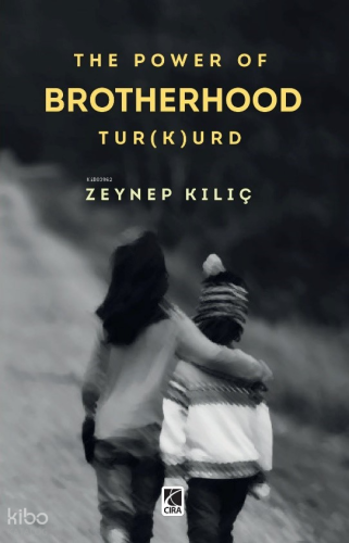 The Power Of Brotherhood Tur(k)urd | Zeynep Kılıç | Çıra Yayınları