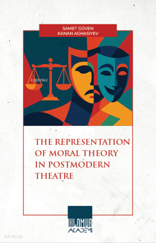 The Representation of Moral Theory in Postmodern Theatre