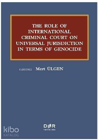 The Role Of International Criminal Court On Universal Jurisdiction In Terms Of Genocide