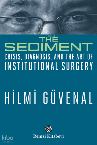 The Sediment;Crisis, Diagnosis, and the Art of Institutional Surgery |