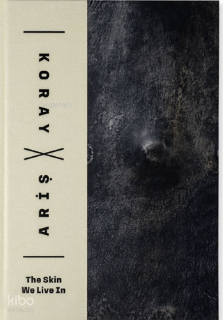 The Skin We Live In | Koray Ariş | Arter Yayıncılık