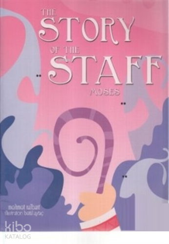The Story of the Staff Moses | Mehmet Nalbant | Mavi Uçurtma Yayınları