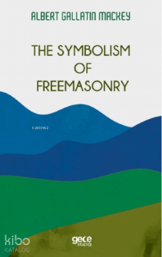 The Symbolism Of Freemasonry