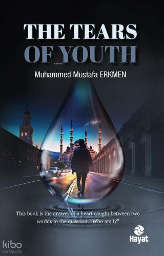 The Tears of Youth | Muhammed Mustafa Erkmen | Hayat Yayınları