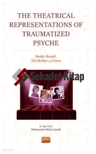 The Theatrical Representations of Traumatized Psyche - Beside Herself The Skriker and Crave