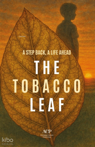 The Tobacco Leaf | Ömer Naci Yılmaz | Anatolian Culture Publishing