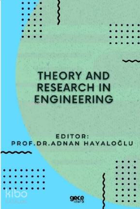 Theory and Research in Engineering | Adnan Hayaloğlu | Gece Kitaplığı 