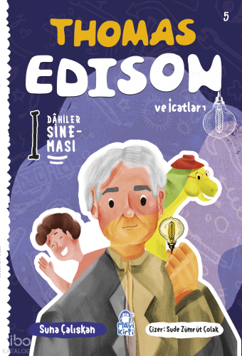 Thomas Edison ve İcatları;Dahiler Sineması 5 | Suna Çalışkan | Mavi Ki