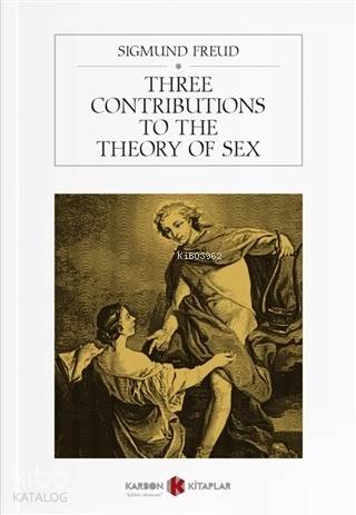 Three Contributions To The Theory of Sex | Sigmund Freud | Karbon Kita