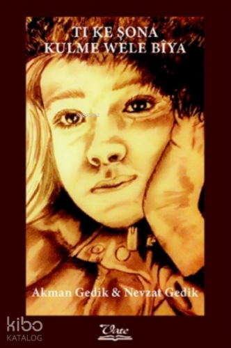 Ti Ke Şona, Kulme Wele Bîya | Akman Gedik | Vate Yayınları / Weşanxane