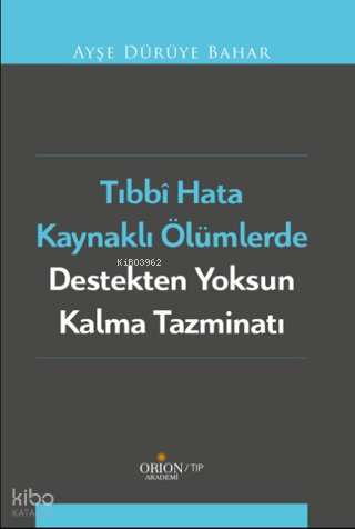 Tıbbi Hata Kaynaklı Ölümlerde Destekten Yoksun Kalma Tazminatı | Ayşe 
