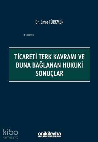 Ticareti Terk Kavramı ve Buna Bağlanan Hukuki Sonuçlar
