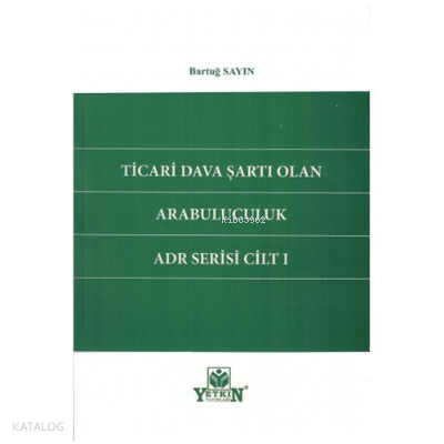 Ticari Dava Şartı Olan Arabuluculuk ADR Serisi Cilt1