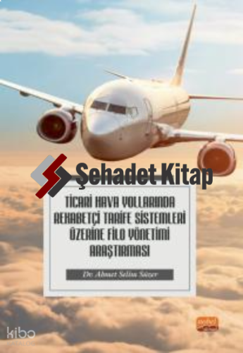 Ticari Hava Yollarında Rekabetçi Tarife Sistemleri Üzerine Filo Yönetimi Araştırması