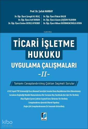 Ticari İşletme Hukuku Uygulama Çalışmaları - II | Şafak Narbay | Adale