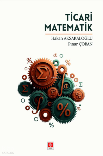Ticari Matematik | Hakan Aksakaloğlu | Ekin Kitabevi Yayınları