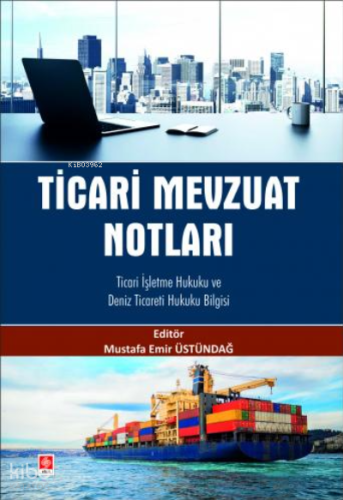 Ticari Mevzuat Notları;;Ticari İşletme Hukuku ve Deniz Ticareti Hukuku