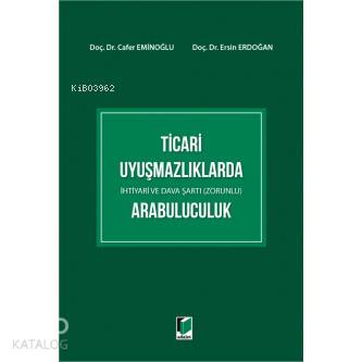 Ticari Uyuşmazlıklarda İhtiyari ve Dava Şartı (Zorunlu) Arabuluculuk |