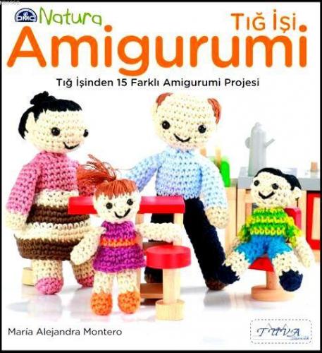 Tığ İşi Amigurumi; Tığ İşinden 15 Farklı Amigurumi Projesi