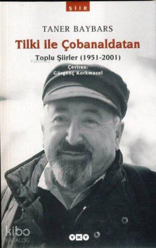 Tilki ile Çobanaldatan; Toplu Şiirler (1951-2001) | Taner Baybars | Ya