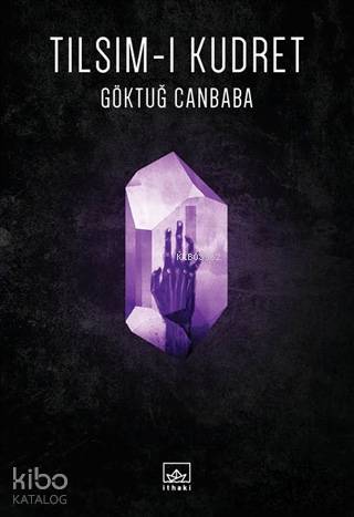 Tılsım-ı Kudret | Göktuğ Canbaba | İthaki Yayınları