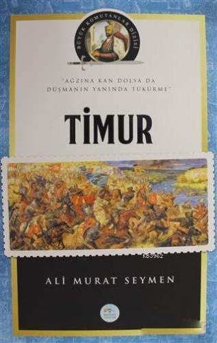 Timur - Büyük Komutanlar Dizisi; Ağzına Kan Dolsa da Düşmanın Yanında Tükürme