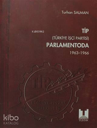 TİP Parlamentoda 1. Cilt Türkiye İşçi Partisi 1963-1966