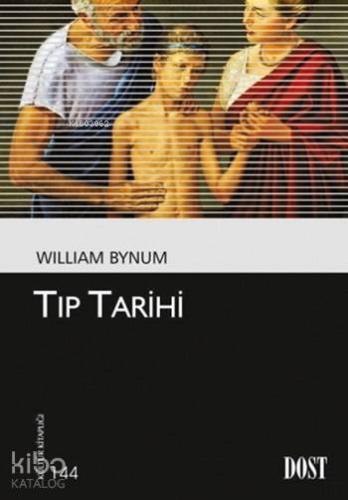 Tıp Tarihi | William Bynum | Dost Kitabevi