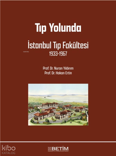 Tıp Yolunda - İstanbul Tıp Fakültesi 1933-1967 | Nuran Yıldırım | (Bet