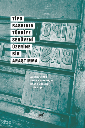 Tipo Baskının Türkiye Serüveni Üzerine Bir Araştırma