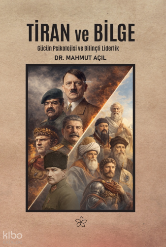 Tiran ve Bilge;Gücün Psikolojisi ve Bilinçli Liderlik | Mahmut Açıl | 
