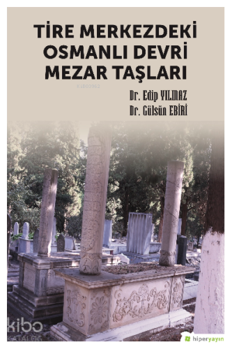 Tire Merkezdeki Osmanlı Devri Mezar Taşları