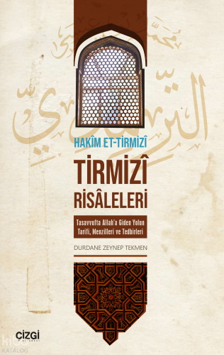 Tirmizî Risâleleri;Tasavvufta Allah’a Giden Yolun Tarifi, Menzilleri v