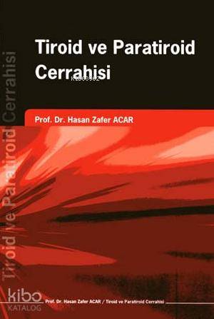 Tiroid ve Paratiroid Cerrahisi | Hasan Zafer Acar | Palme Yayınevi