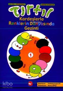 Tırtıl Kardeşlerle Renklerin Dünyasında Gezinti | Ayşen Oy | Beyaz Bal