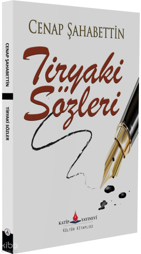 Tiryaki Sözler | Cenab Şahabettin | Katip Yayınevi