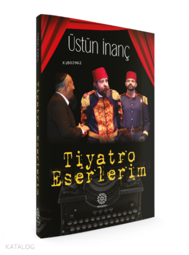 Tiyatro Eserlerim | Üstün İnanç | Mihrabad Yayınları