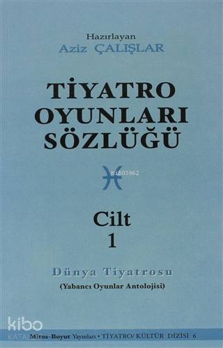 Tiyatro Oyunları Sözlüğü Cilt: 1; (Dünya Tiyatrosu)