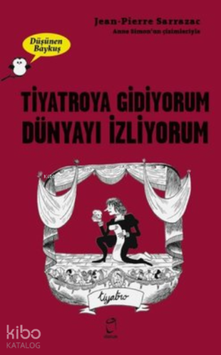 Tiyatroya Gidiyorum Dünyayı İzliyorum - Düşünen Baykuş