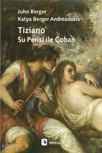 Tiziano - Su Perisi ile Çoban | John Berger | Metis Yayıncılık