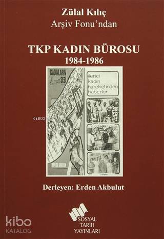 TKP Kadın Bürosu; 1984 - 1986 / Zülal Kılıç Arşiv Fonu'ndan