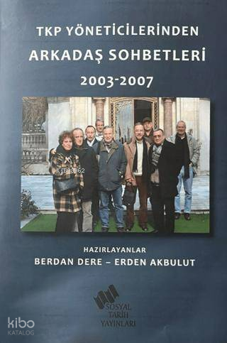 TKP Yöneticilerinden Arkadaş Sohbetleri (2003-2007) | Kolektif | Sosya