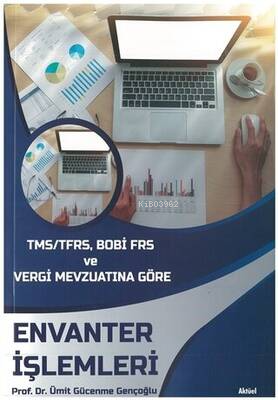 TMS/TFRS, BOBİ FRS ve Vergi Mevzuatına Göre Envanter İşlemleri Ümit Gücenme Gençoğlu