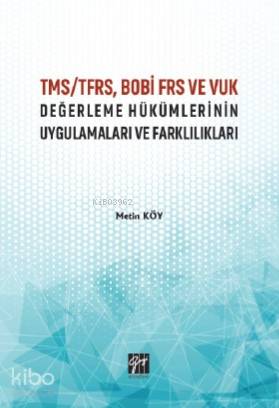 TMS/TFRS, BOBİ FRS ve VUK Değerleme Hükümlerinin Uygulamaları ve Farklılıkları