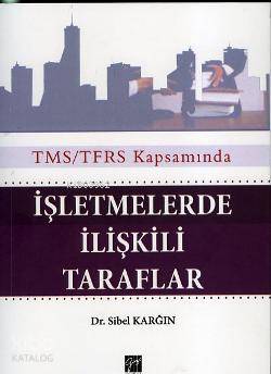 TMS/TFRS Kapsamında İşletmelerde ilişkili Taraflar