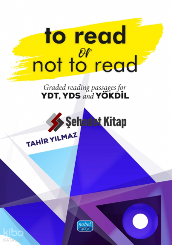 To Read Or Not To Read - Graded Reading Passages For YDT, YDS and YÖKDİL